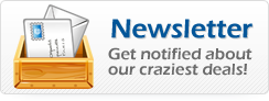 Newsletter - Get notified about our craziest deals Newsletter - Get notified about our craziest deals