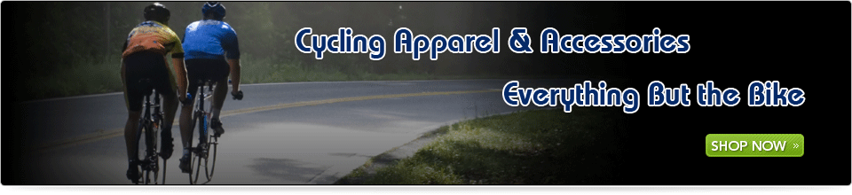 Cycling Apparel and Accessories - Click Here to Shop Now