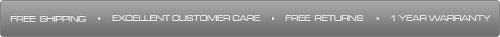 Free Shipping - Excellent Customer Care - Free Returns - 1 Year Warranty